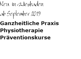 Neu in Wiesbaden ab September 2019 Ganzheitliche Praxis Physiotherapie Präventionskurse